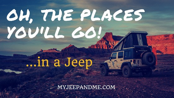 Oh the Places You’ll Go! …in a Jeep