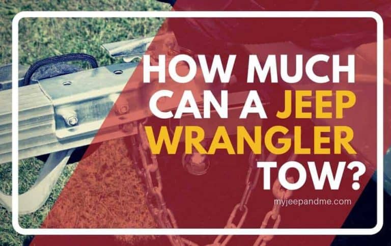 How Much Can A Jeep Wrangler Tow? (YJ,TJ,TJU,LJ,JK,JKU,JL and JL Unlimited Towing Capacity)