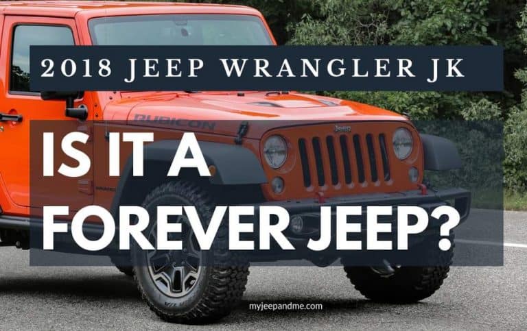 2018 Jeep Wrangler JK: Is This The Jeep You Should Buy and Keep Forever?
