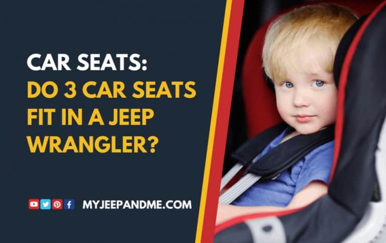 Can You Fit Three Car Seats In A Jeep Wrangler? (YJ, TJ, LJ, JK or JL)