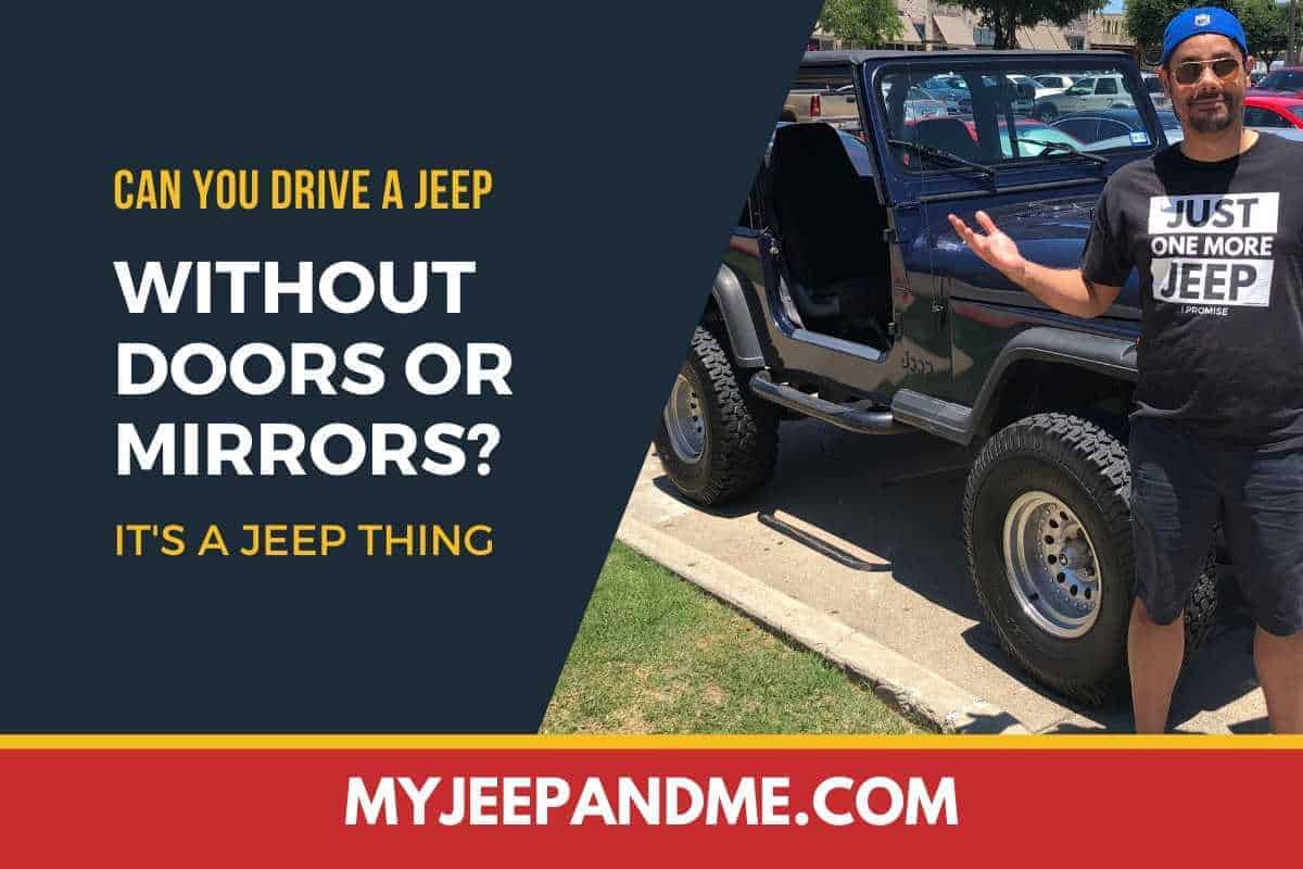 can you drive a jeep without doors or mirrors is it legal four wheel trends can you drive a jeep without doors or