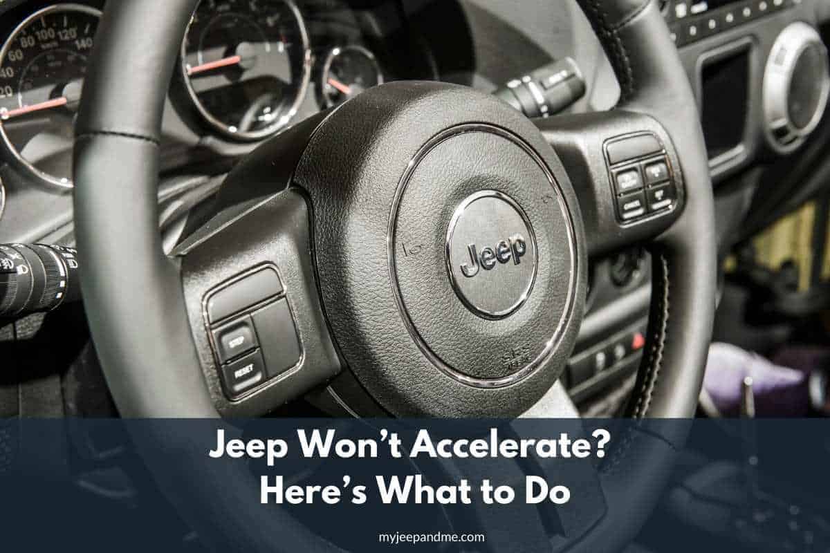 Jeep Won’t Accelerate? Here’s What to Do Four Wheel Trends