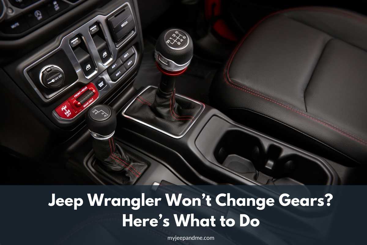 Jeep Wrangler Won’t Change Gears? Here’s What to Do