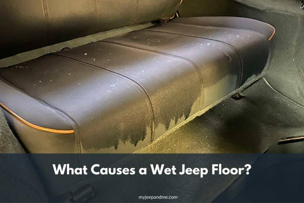 What Causes a Wet Jeep Floor?