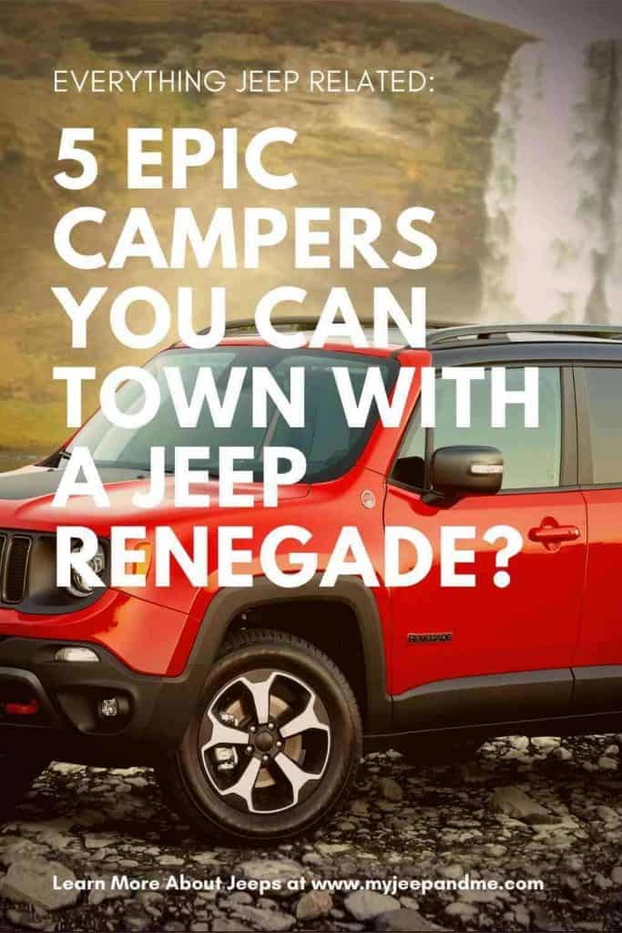 5 Epic Campers You Can Tow With A Jeep Renegade? Four Wheel Trends