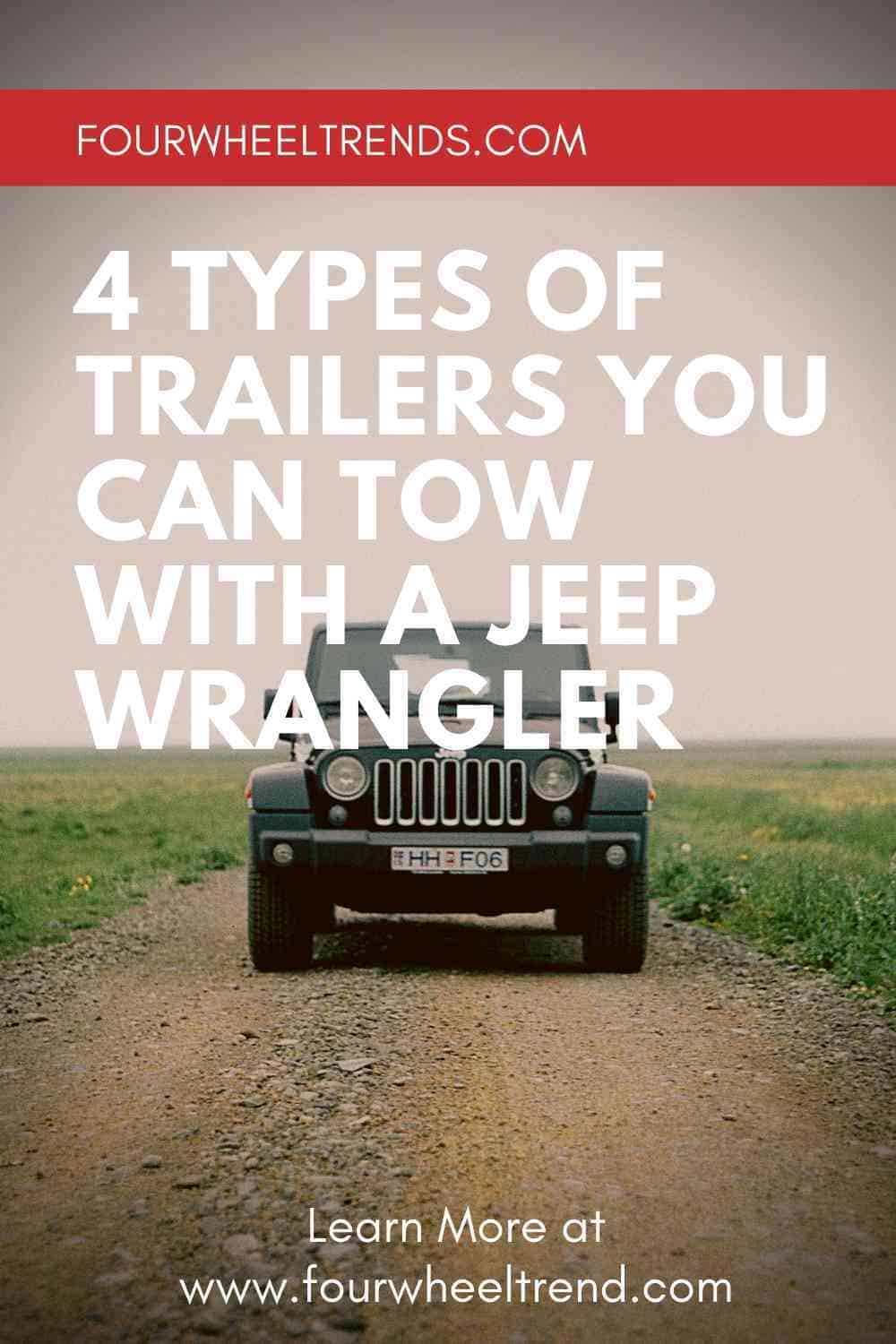 4 Types of Trailers You Can Tow With A Jeep Wrangler ...