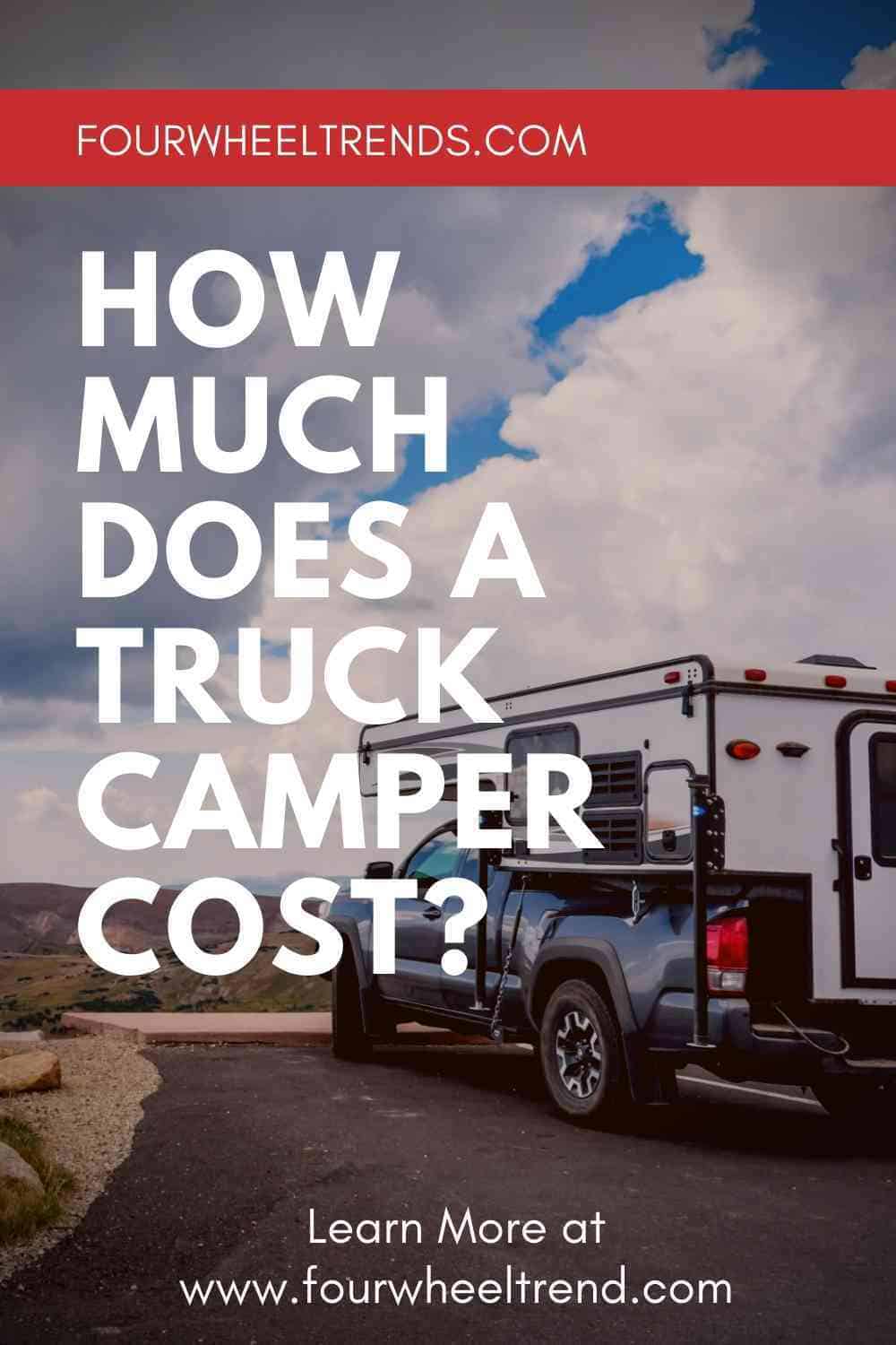 How Much Does A Truck Camper Cost Fourwheeltrends Four Wheel Trends