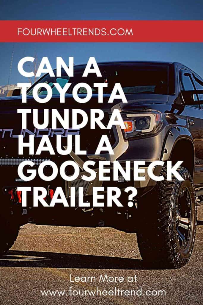Can a Toyota Tundra Haul a Gooseneck Trailer? – Four Wheel Trends