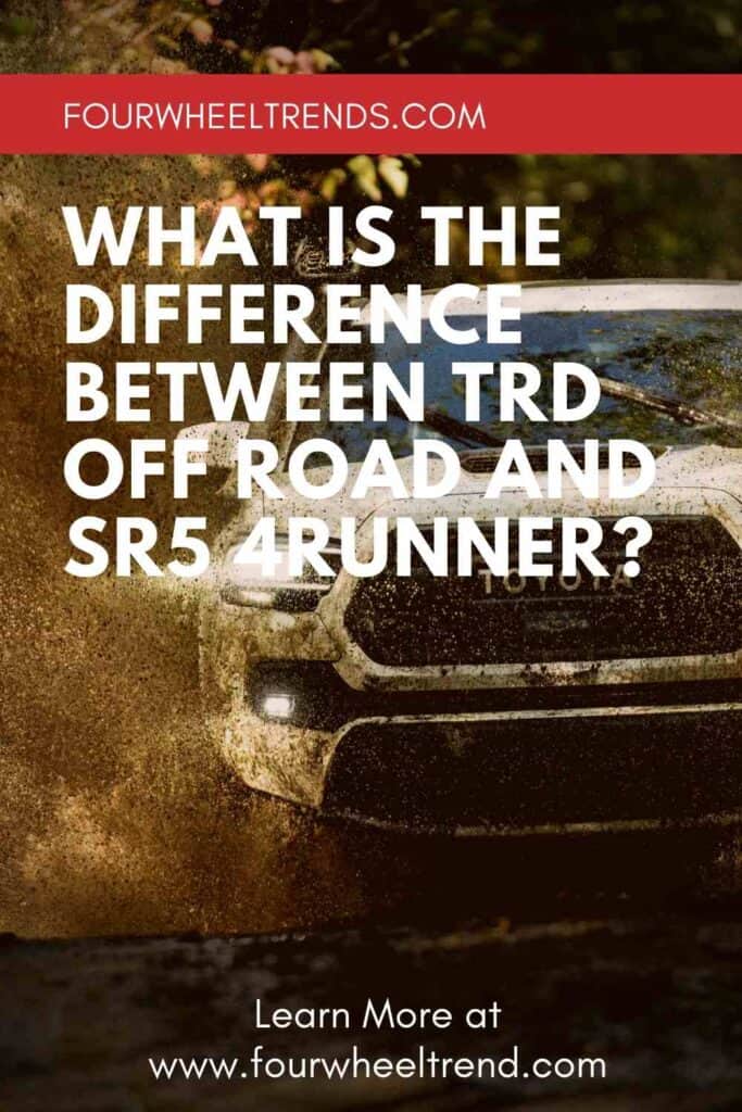 What Is the Difference Between TRD Off Road and SR5 4Runner_ Four Wheel ...