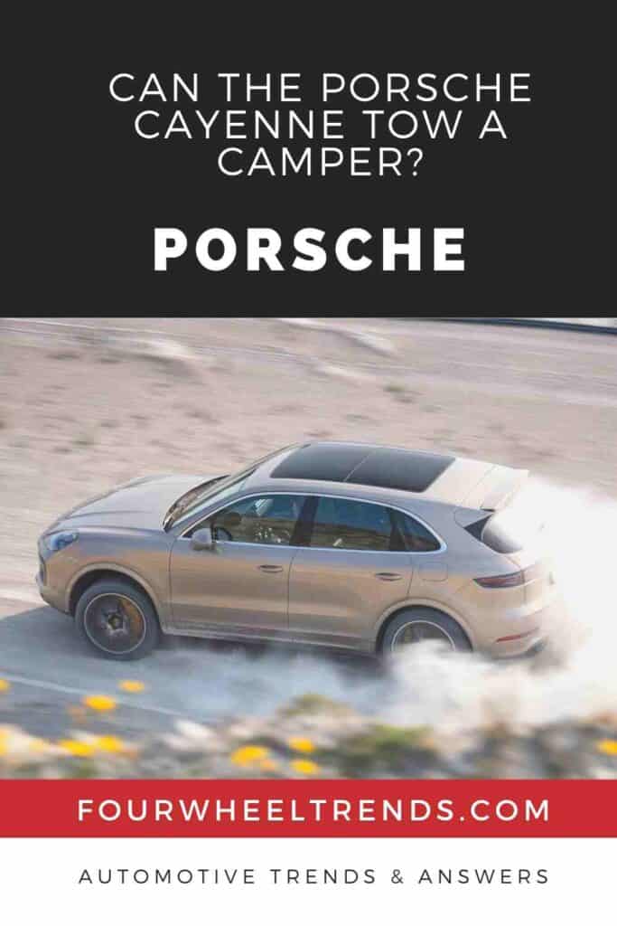 Porsche SUV Can the Porsche Cayenne Tow a Camper? Four Wheel Trends