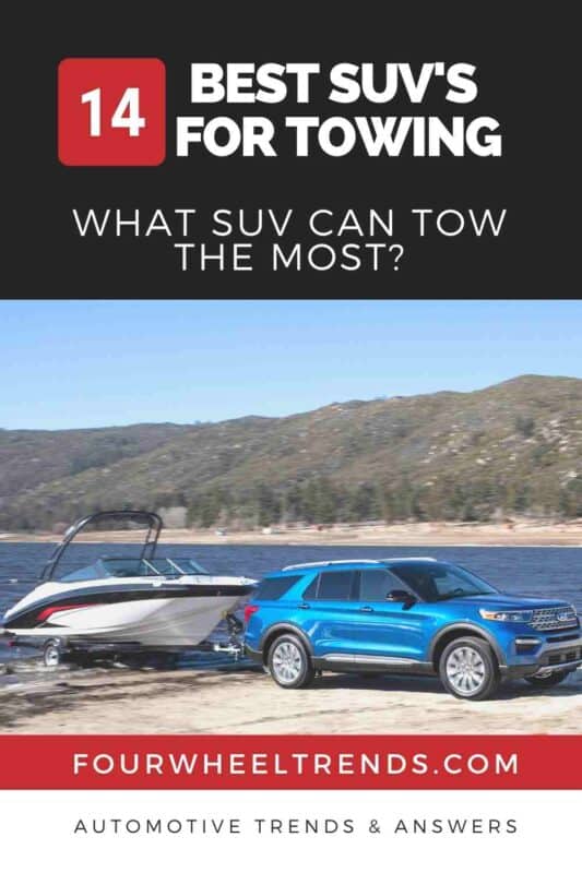 What SUV Can Tow the Most FOURWHEELTRENDS.COM 2020’s 14 Best SUVs Known For Its Towing Capabilities