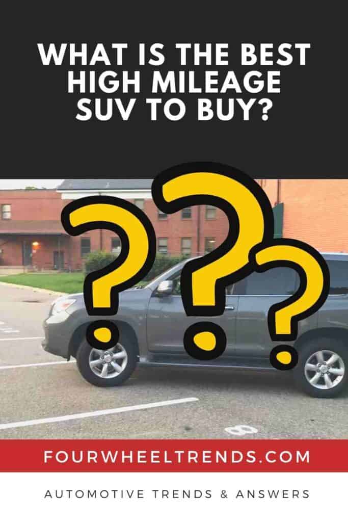 What is the Best High Mileage SUV to Buy? Four Wheel Trends