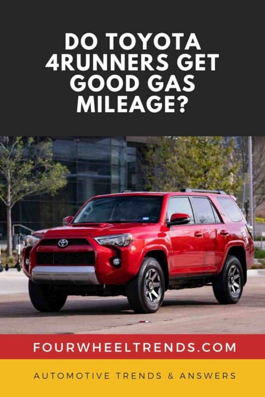 Do Toyota 4Runners Get Good Gas Mileage_ _ Four