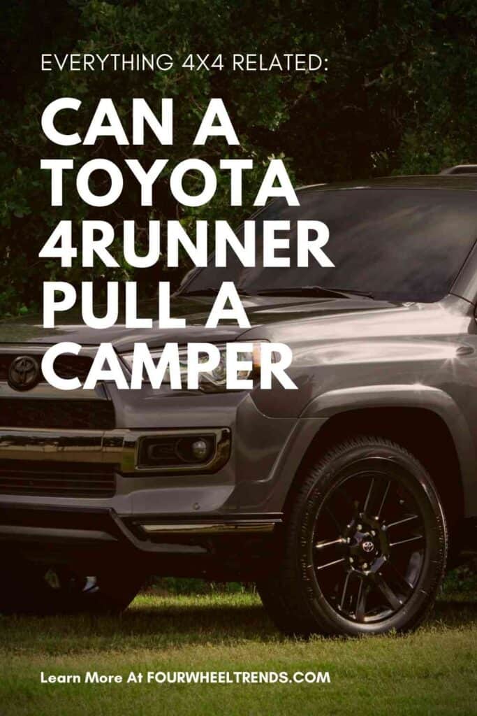 Can A Toyota 4Runner Pull A Camper? Four Wheel Trends