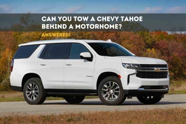 Can You Tow A Chevy Tahoe Behind A Motorhome?