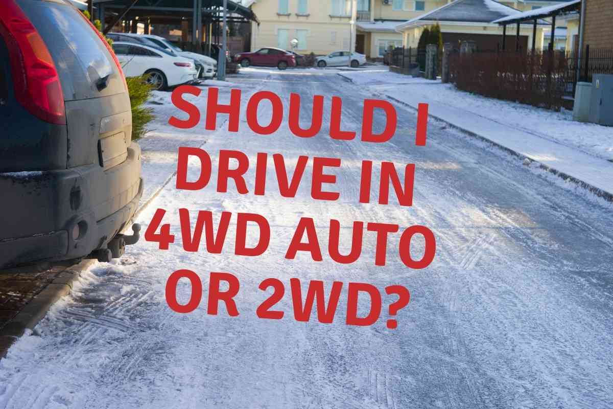 Should I Drive In 4wd Auto Or 2wd Four Wheel Trends