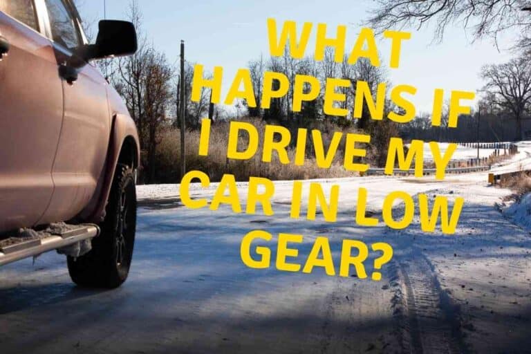 What Happens if I Drive My Car in Low Gear?