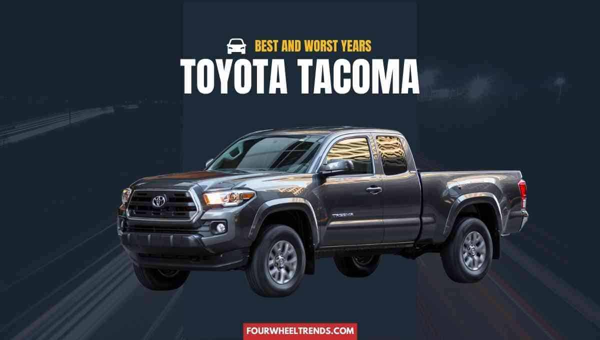 Best and worst years for toyota tacoma