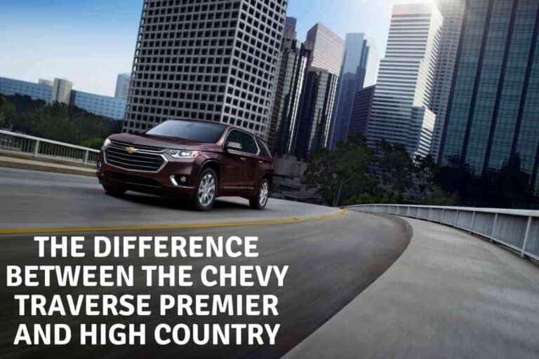 What is the Difference Between The Chevy Traverse Premier and The High Country?