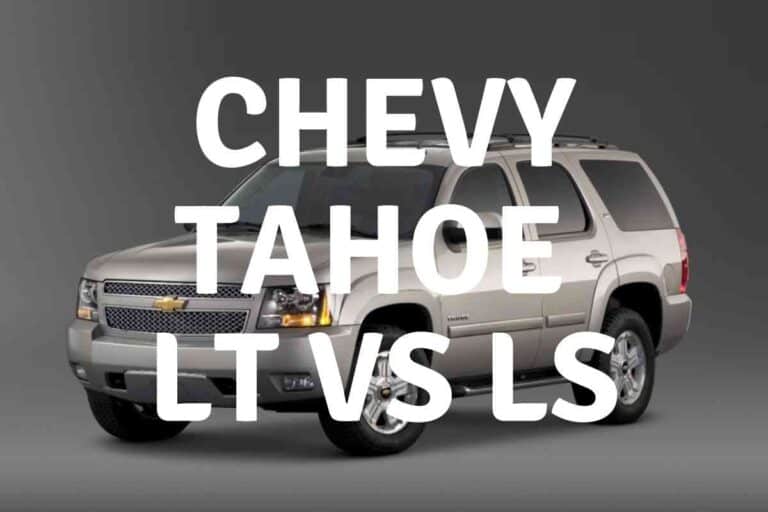 What’s the Difference Between The Chevy Tahoe LS and LT?