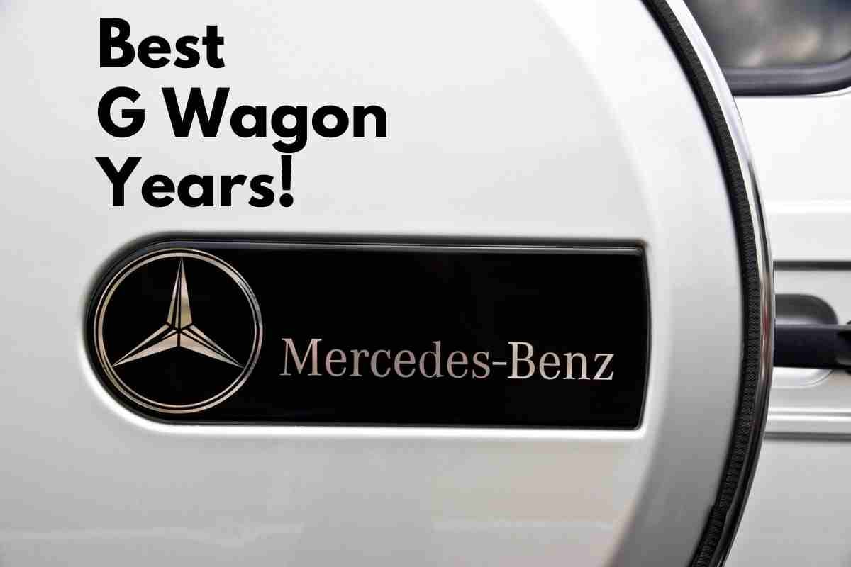 What Are The Best Years For The Mercedes G Wagon? (Revealed!)