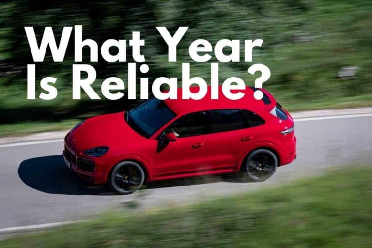 Which Year Porsche Cayenne is Most Reliable?