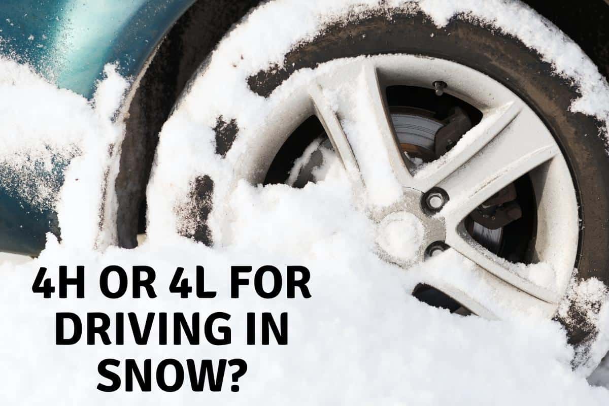 Do I Use 4H or 4L to Drive in Snow? (ANSWERED!) - Four Wheel Trends