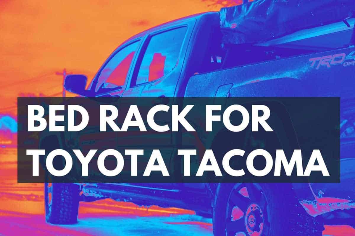 Bed Rack for Toyota Tacoma (Must-See!)