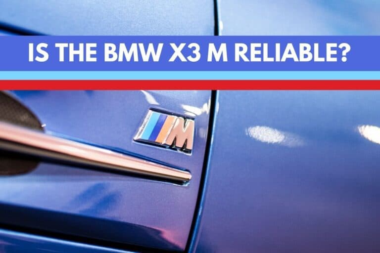 Is The BMW X3 M Reliable?