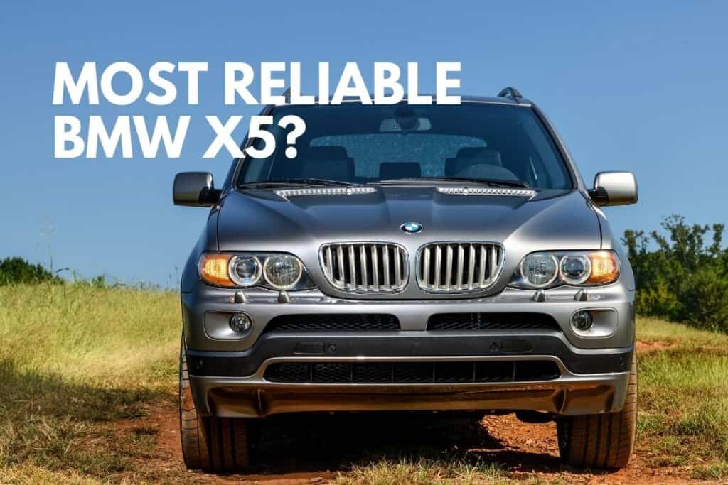 What Year BMW X5 Is The Most Reliable? (Answered) - Four Wheel Trends