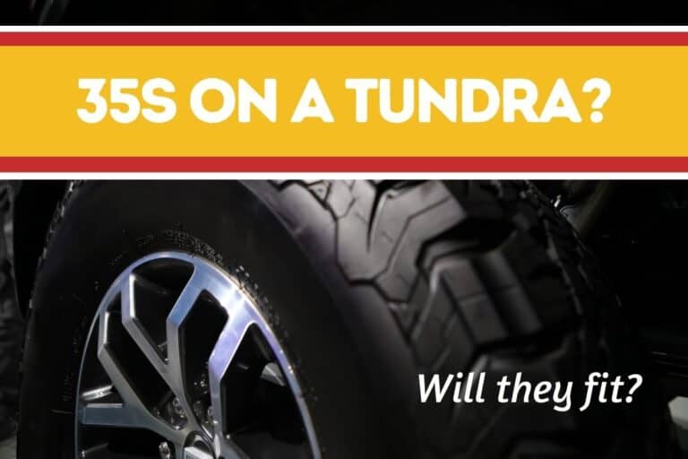 Will 35-inch Tires Fit Toyota Tundra? (Revealed!)
