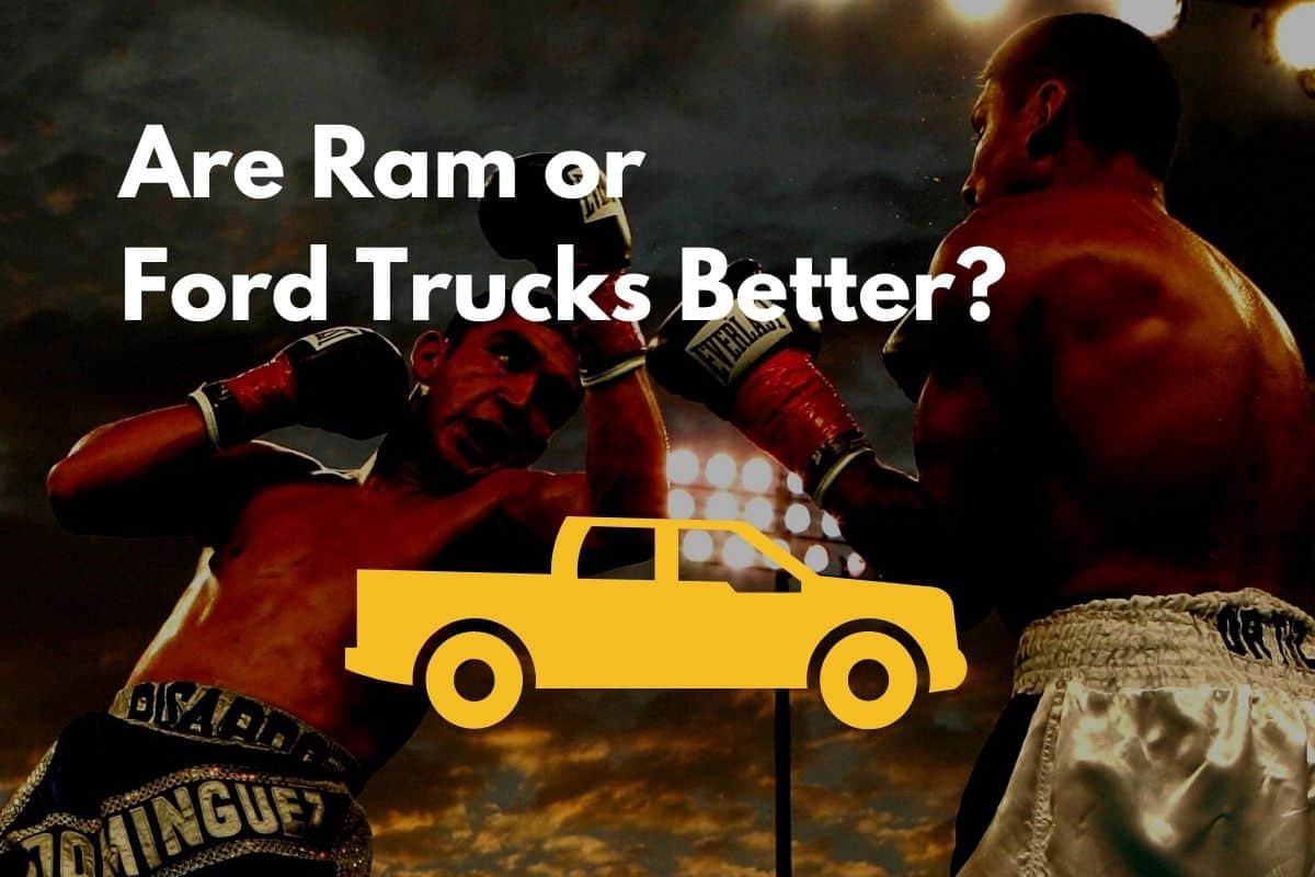 Are Ram or Ford Trucks Better?