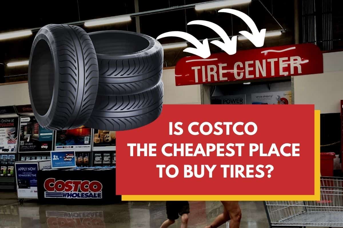 Is Costco the Cheapest Place to Buy Tires? [Answered!]