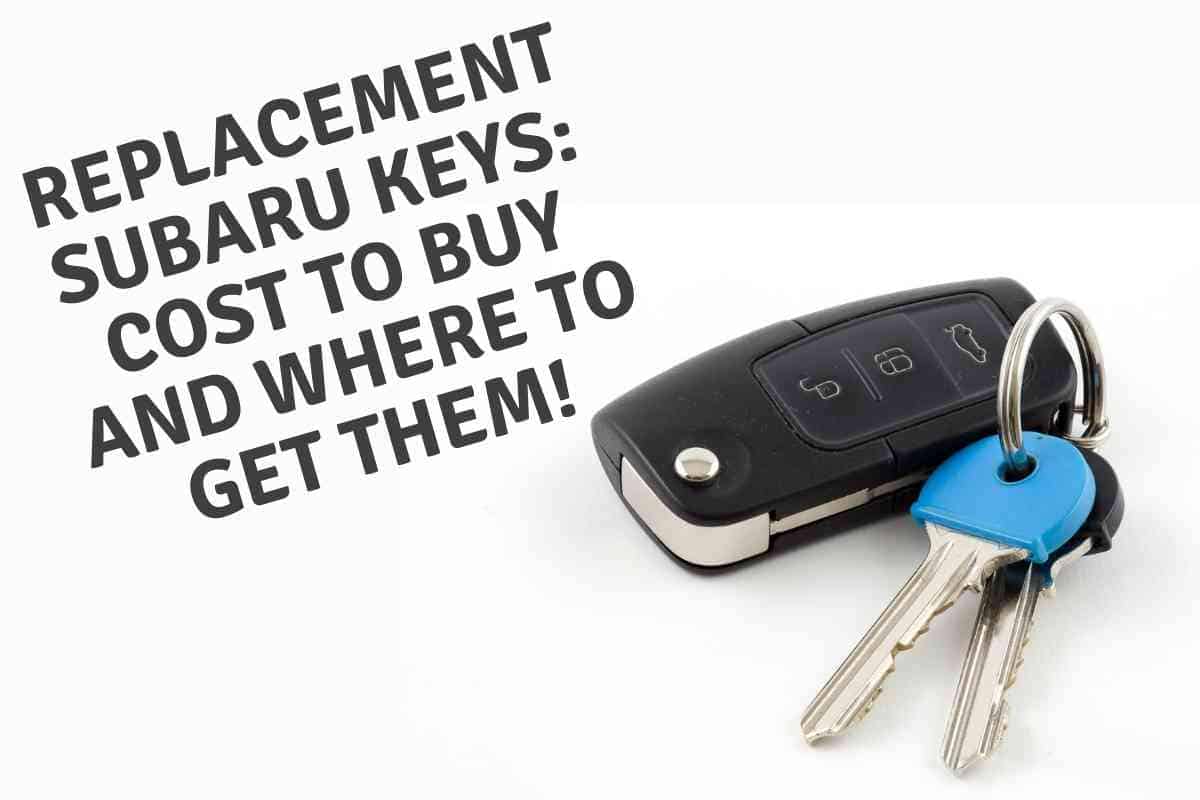 What is the "Subaru Key Replacement Cost" and how can you obtain a new set?