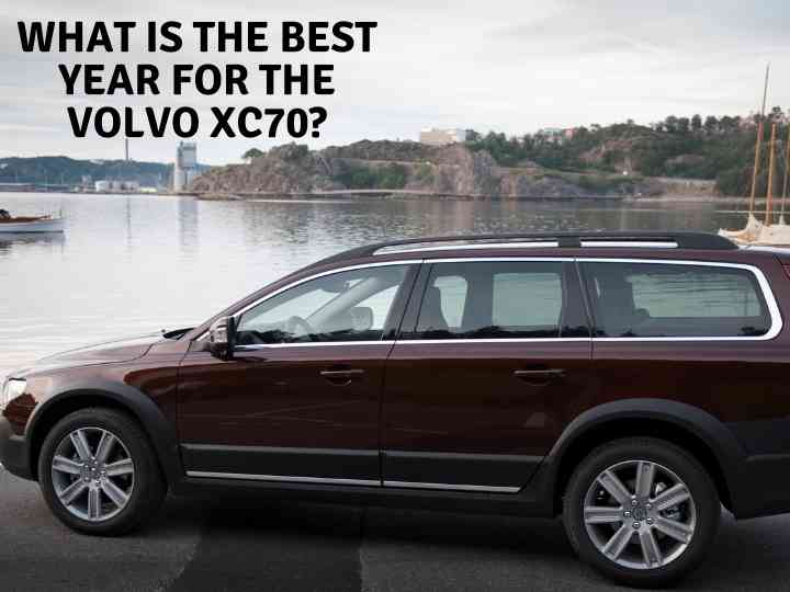 What Is the Best Year for the Volvo XC70?