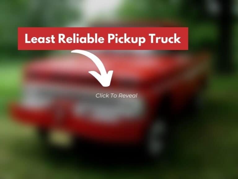 What Is The Most Unreliable Truck? [Revealed!]