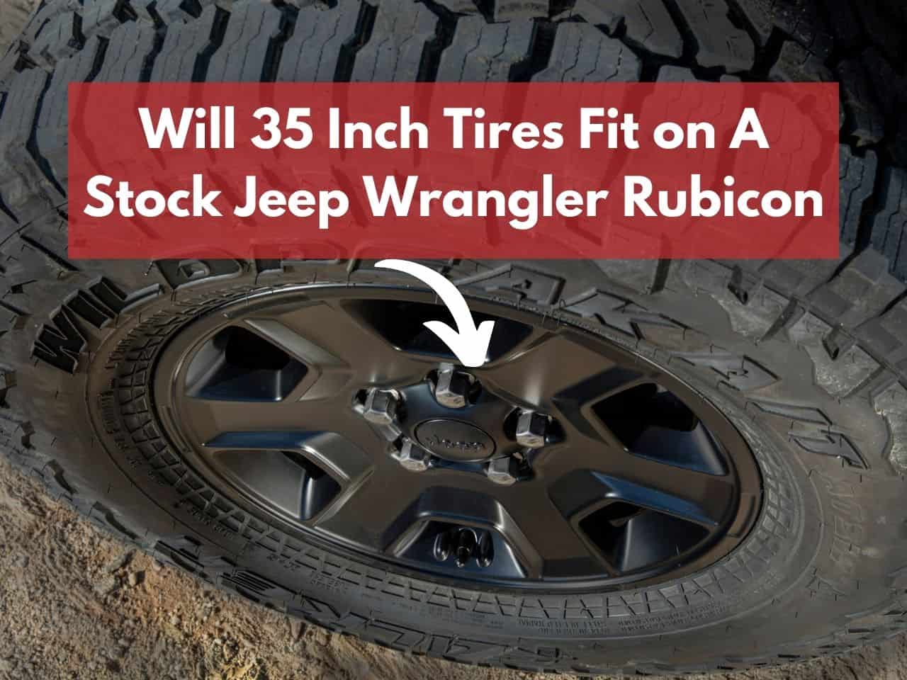Will 35 Inch Tires Fit on A Stock Jeep Wrangler Rubicon