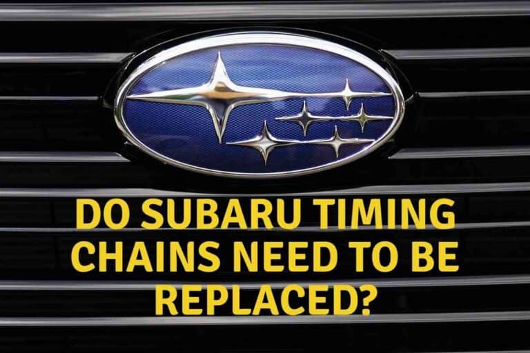 Do Subaru Timing Chains Need to Be Replaced?