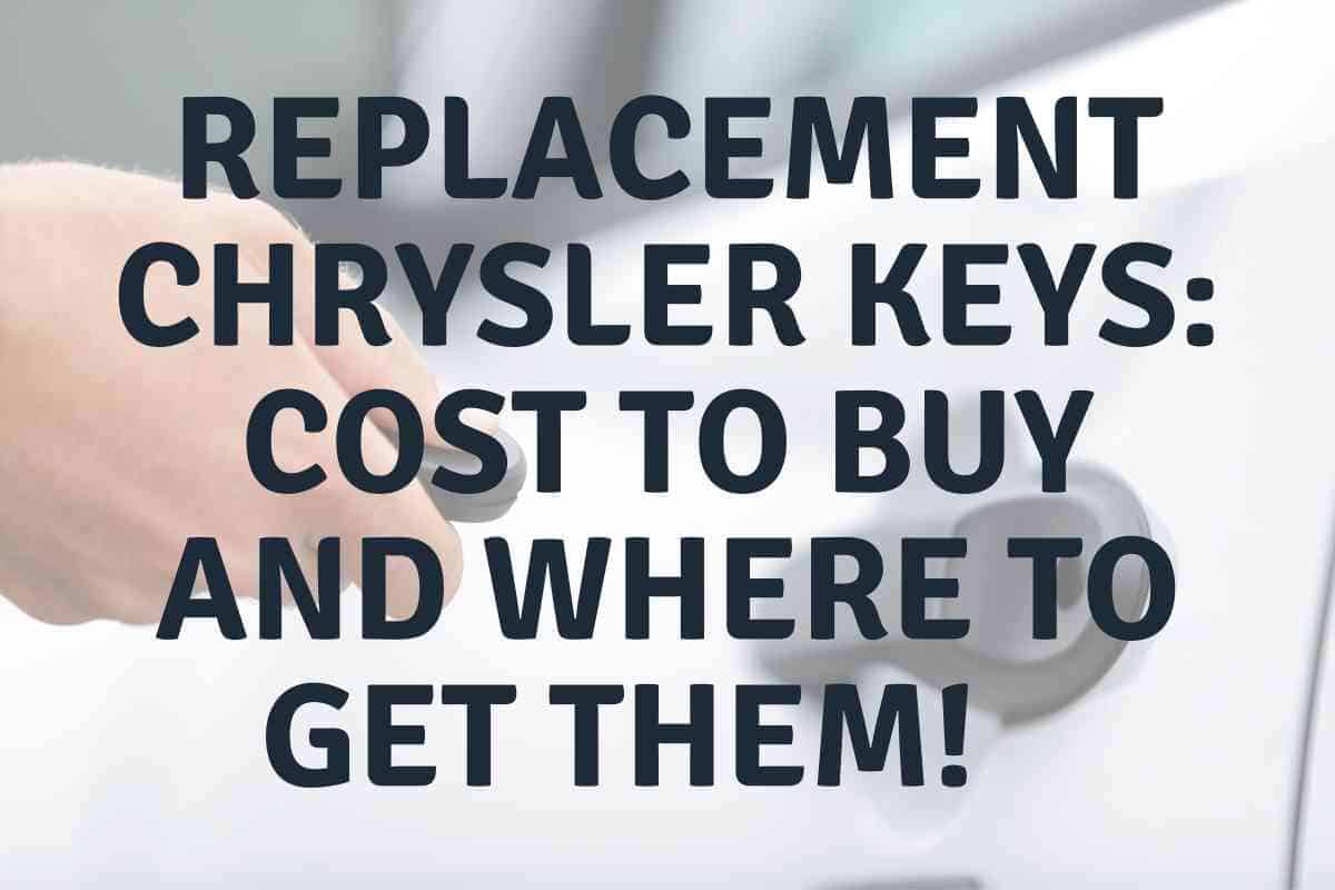 Replacement Chrysler Keys Cost to Buy and Where to Get Them! Four