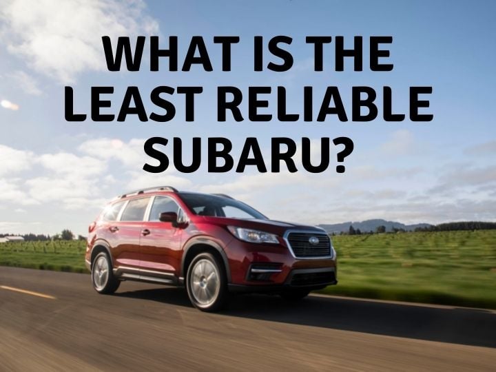 What Is the Least Reliable Subaru?