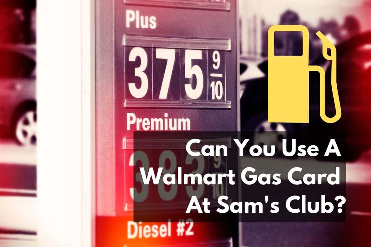 Can You Use A Walmart Gas Card At Sam's Club?