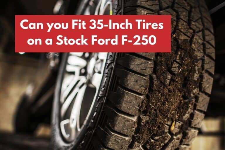 Can you Fit 35-Inch Tires on a Stock F-250?
