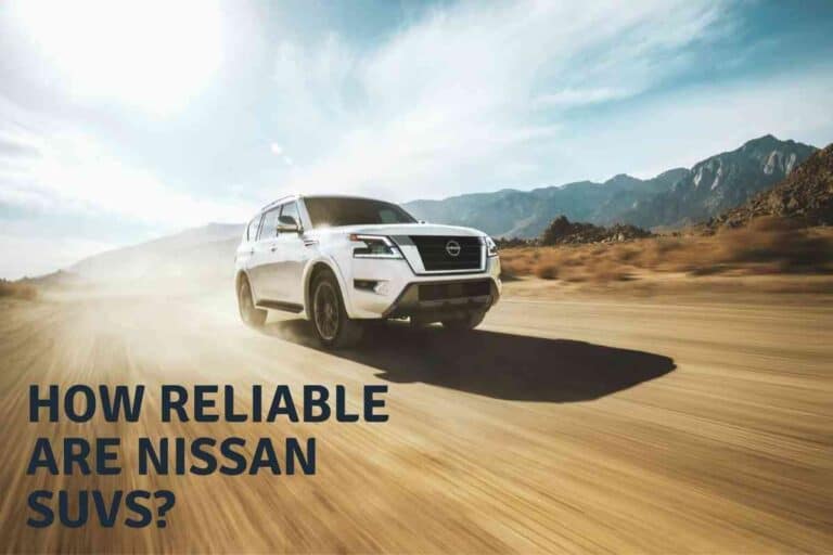 How Reliable is a Nissan SUV?