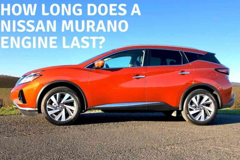 How Long Does A Nissan Murano Engine Last?