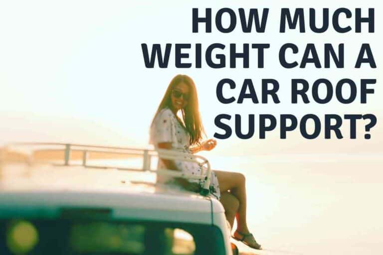 How Much Weight Can A Car Roof Support?