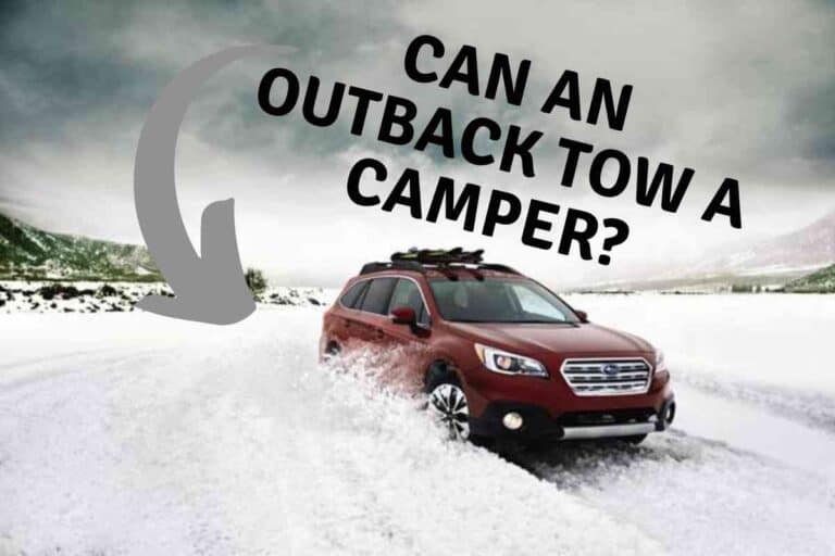 Can A Subaru Outback Tow A Camper? If So, How Big Of A Camper?