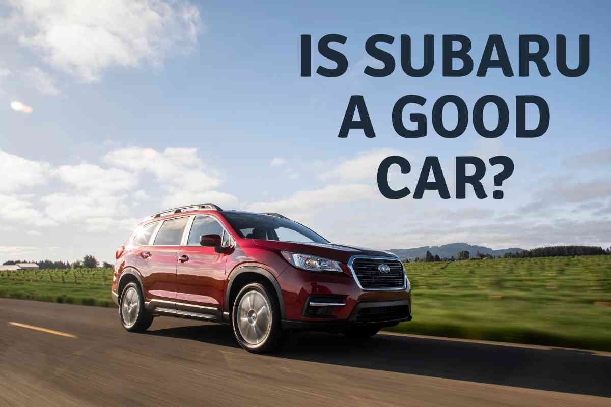 Is Subaru A Good Car 1 Is Subaru A Good Car? [The Final Answer!]