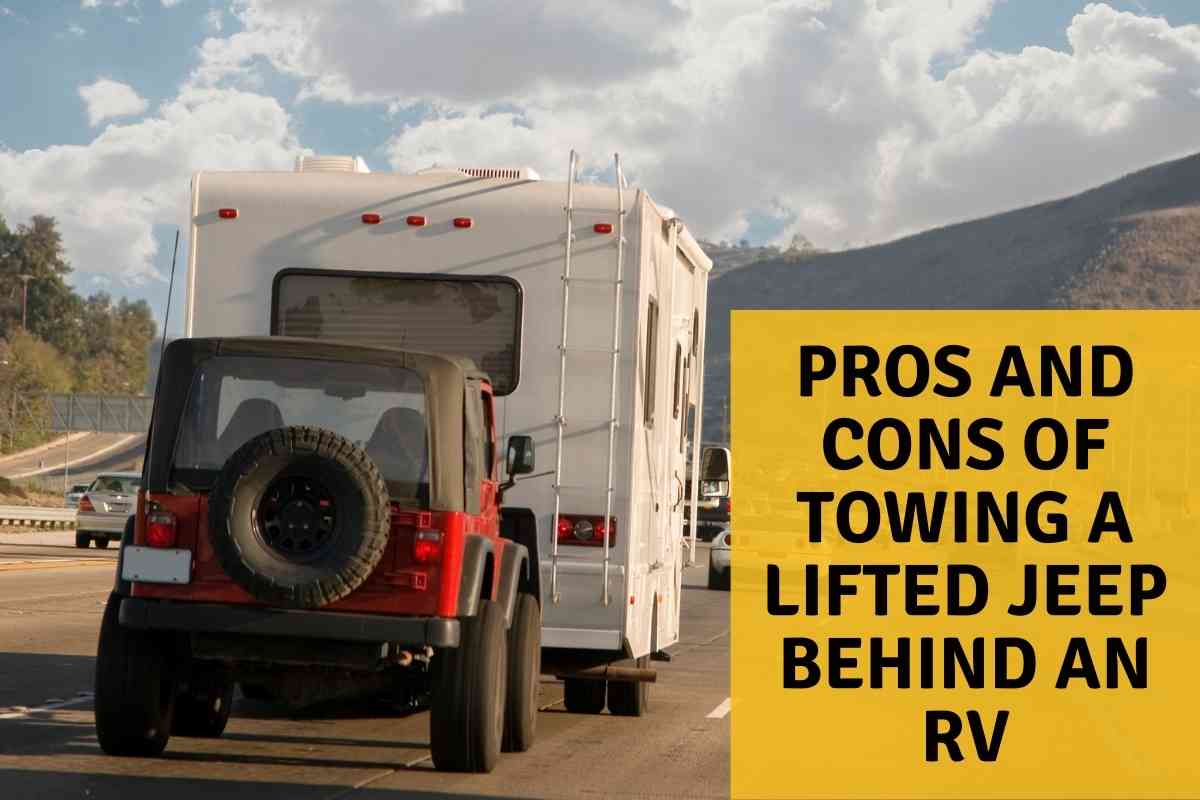 Pros And Cons Of Towing A Lifted Jeep Behind A Motorhome 1 Towing A Lifted Jeep Behind A Motorhome - 7 Pros And Cons