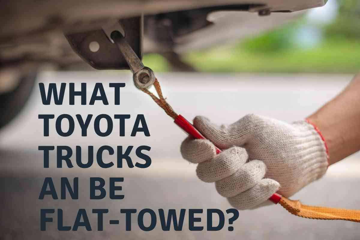 What Toyota Trucks Can Be Flat Towed 1 What Toyota Trucks Can Be Flat-Towed? The Ultimate Guide!