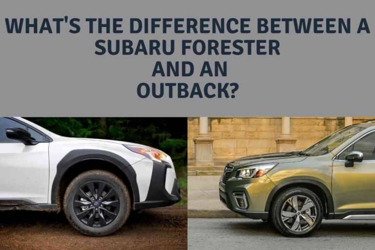 What’s The Difference Between A Subaru Forester and An Outback?
